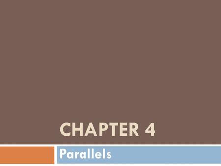 CHAPTER 4 Parallels. Parallel Lines and Planes Section 4-1.