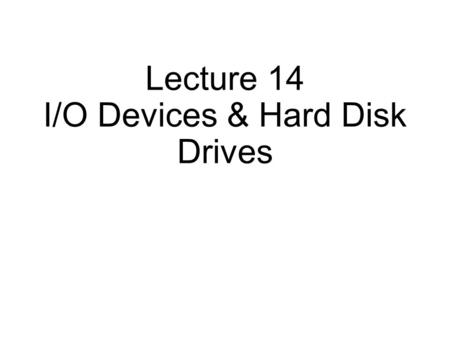 Lecture 14 I/O Devices & Hard Disk Drives. vgetmem only from private heap.
