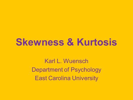 Karl L. Wuensch Department of Psychology East Carolina University