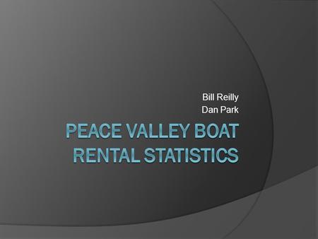 Bill Reilly Dan Park. Peace Valley Boat Rental  Opens first Saturday of May every year  Closes in mid October  Offers moorings, permits, lessons, programs,
