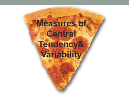 Measures of Central Tendency& Variability.