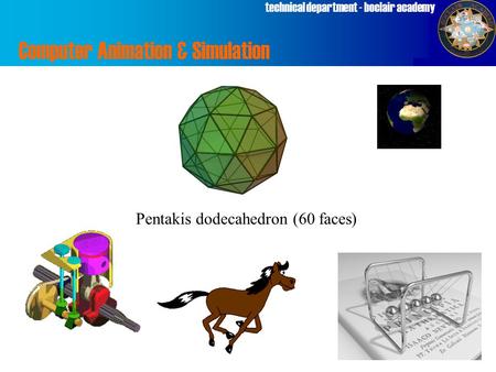 Technical department - boclair academy Computer Animation & Simulation Pentakis dodecahedron (60 faces)