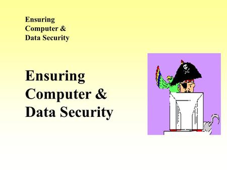 Ensuring Computer & Data Security. Information Where there is an interactive task within the programme it cannot be completed on- screen. It is suggested.