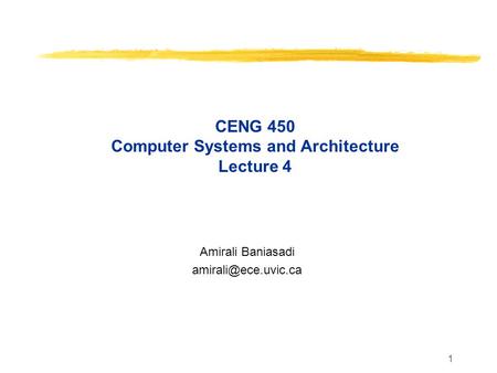 1 CENG 450 Computer Systems and Architecture Lecture 4 Amirali Baniasadi