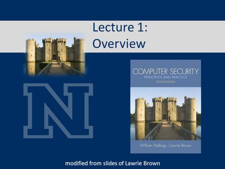 Lecture 1: Overview modified from slides of Lawrie Brown.