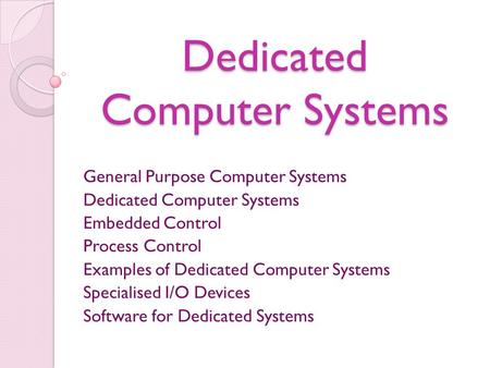 Dedicated Computer Systems