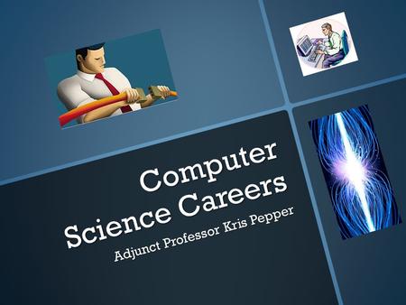 Computer Science Careers Adjunct Professor Kris Pepper.