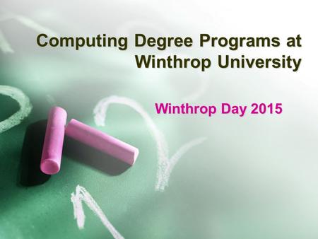 Computing Degree Programs at Winthrop University Winthrop Day 2015.