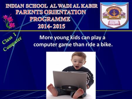 More young kids can play a computer game than ride a bike.