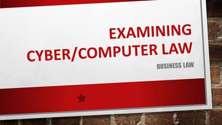 EXAMINING CYBER/COMPUTER LAW BUSINESS LAW. EXPLAIN CYBER LAW AND THE VARIOUS TYPES OF CYBER CRIMES.