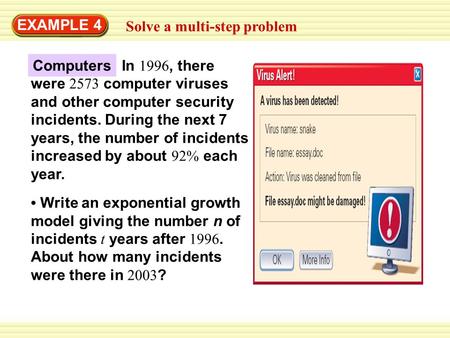 EXAMPLE 4 Solve a multi-step problem Write an exponential growth model giving the number n of incidents t years after 1996. About how many incidents were.