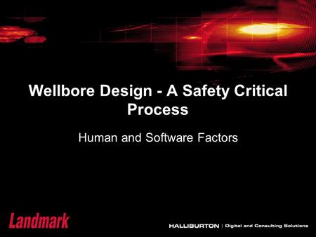 Wellbore Design - A Safety Critical Process Human and Software Factors.