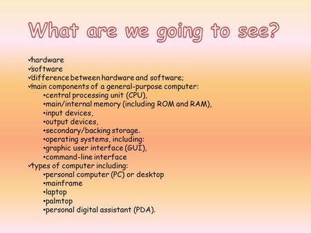 What are we going to see? hardware software