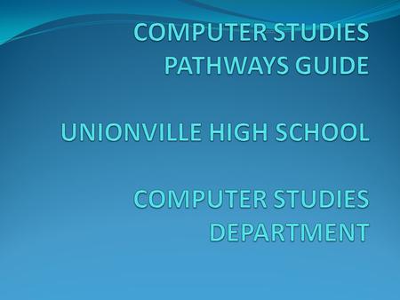 The following are course selection pathways for Computer Studies courses at UHS that can begin in grade 9. Many university and college programs require.