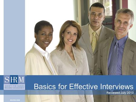 Basics for Effective Interviews Reviewed July 2013.