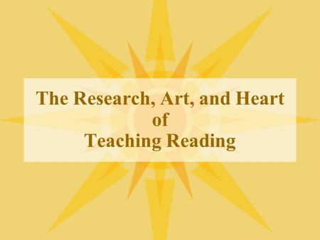 The Research, Art, and Heart of Teaching Reading.