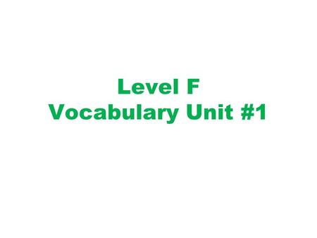 Level F Vocabulary Unit #1. vocabulary word Definition “Link” word Or Synonym SentencePicture.