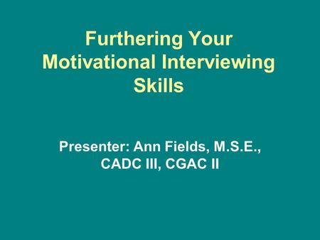 Furthering Your Motivational Interviewing Skills