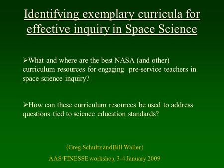 Identifying exemplary curricula for effective inquiry in Space Science  What and where are the best NASA (and other) curriculum resources for engaging.