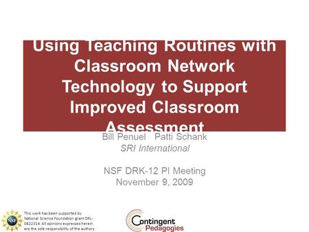 Using Teaching Routines with Classroom Network Technology to Support Improved Classroom Assessment Bill Penuel Patti Schank SRI International NSF DRK-12.