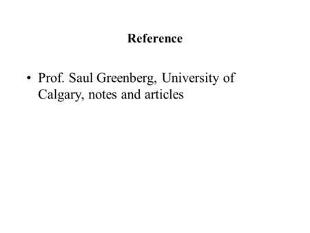 Reference Prof. Saul Greenberg, University of Calgary, notes and articles.