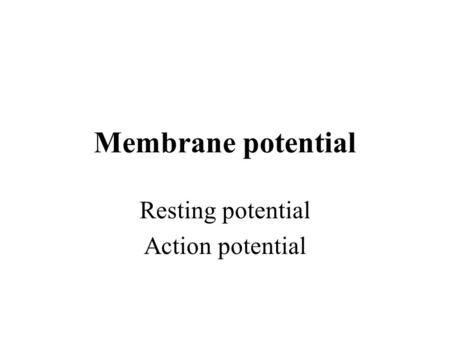Resting potential Action potential