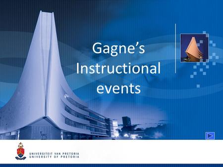 Gagne’s Instructional events. Nine instructional events Gaining attention Menu Inform learners of the objectives Stimulate recall of prior learning Present.