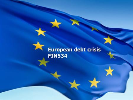 European debt crisis FIN534.