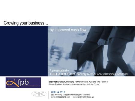 Growing your business… debt recovery & credit control lawyers, scotland YUILL & KYLE  YUILL & KYLE debt recovery.
