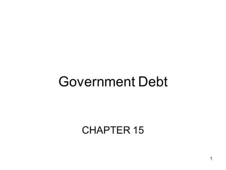 Government Debt CHAPTER 15.