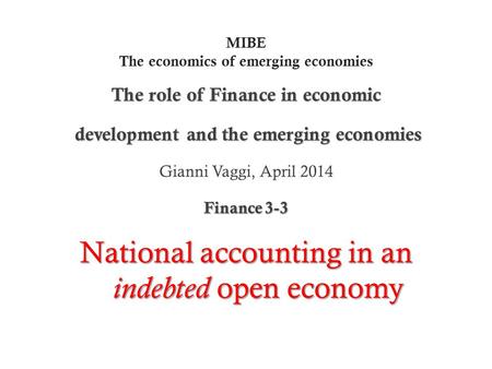 MIBE The economics of emerging economies The role of Finance in economic development and the emerging economies development and the emerging economies.