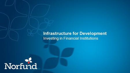 Infrastructure for Development Investing in Financial Institutions.