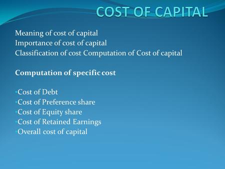 COST OF CAPITAL Meaning of cost of capital