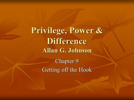 Privilege, Power & Difference Allan G. Johnson