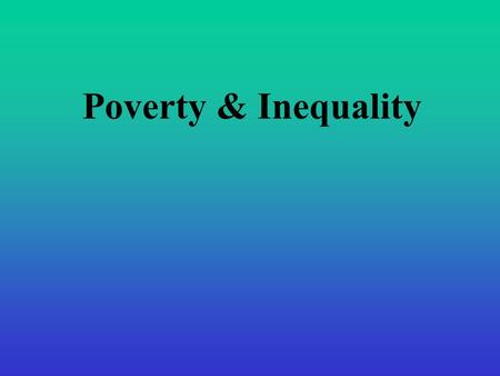 Poverty & Inequality. THE COMPOSITE AMERICAN CLASS STRUCTURE 1.An extremely rich capitalist/corporate managerial class 2.Historically a large and stable.