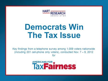 HART RESEARCH ASSOTESCIA Key findings from a telephone survey among 1,009 voters nationwide (including 201 cell-phone only voters), conducted Nov. 7 –