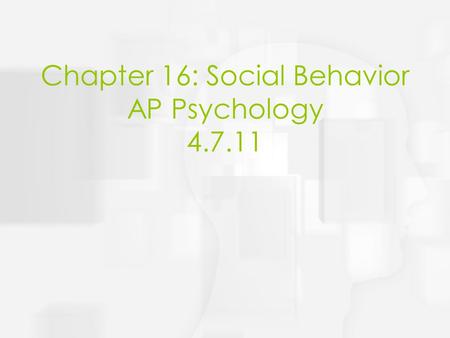 Chapter 16: Social Behavior AP Psychology