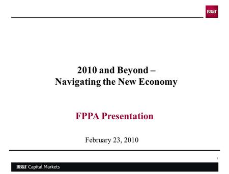 1 February 23, 2010 FPPA Presentation 2010 and Beyond – Navigating the New Economy.
