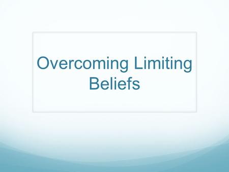 Overcoming Limiting Beliefs. UPPER LIMIT PROBLEM.