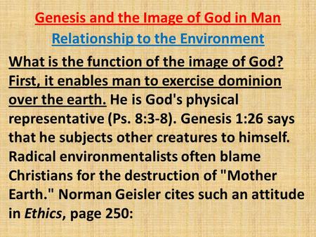 Genesis and the Image of God in Man Relationship to the Environment What is the function of the image of God? First, it enables man to exercise dominion.