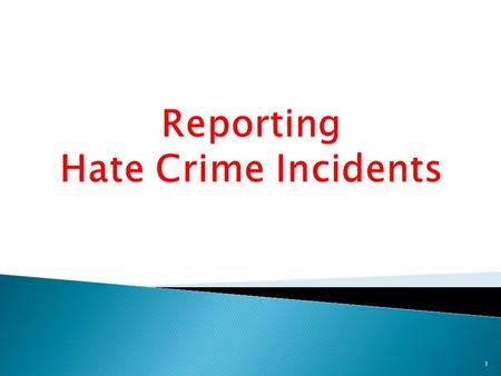 1.  The New York State Hate Crimes Act of 2000 requires DCJS to collect and analyze demographic and statistical data with respect to the number of Hate.