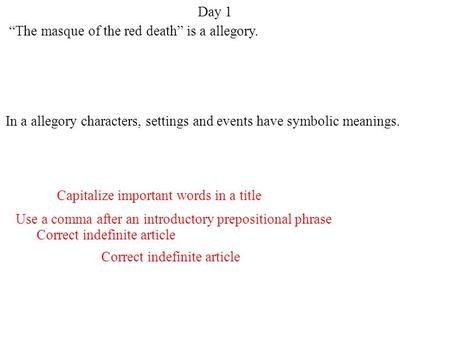 Day 1 “The masque of the red death” is a allegory.