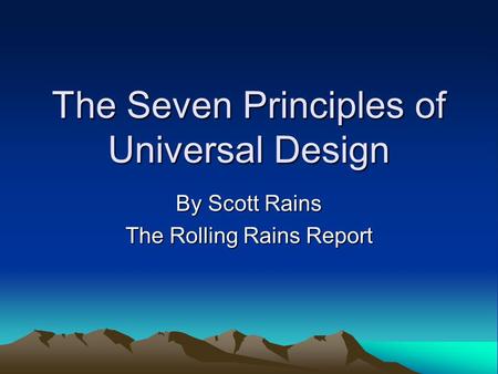 The Seven Principles of Universal Design By Scott Rains The Rolling Rains Report.