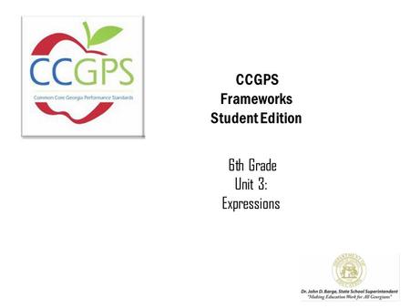 CCGPS Frameworks Student Edition 6th Grade Unit 3: Expressions.