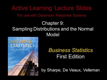 Slide 9- 1 Copyright © 2010 Pearson Education, Inc. Active Learning Lecture Slides For use with Classroom Response Systems Business Statistics First Edition.