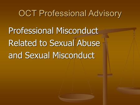 OCT Professional Advisory Professional Misconduct Related to Sexual Abuse and Sexual Misconduct.