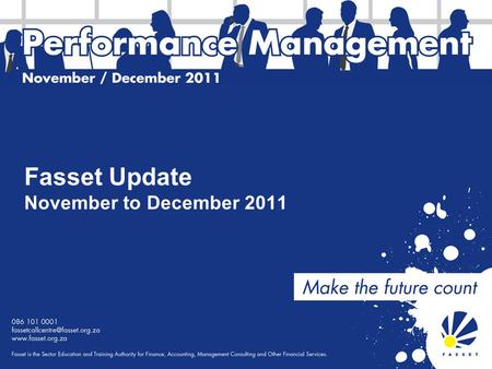 Fasset Update November to December 2011. Sector Skills Plan Update 2012/13 This SSP contains the blueprint for the Fasset's strategy and activities for.