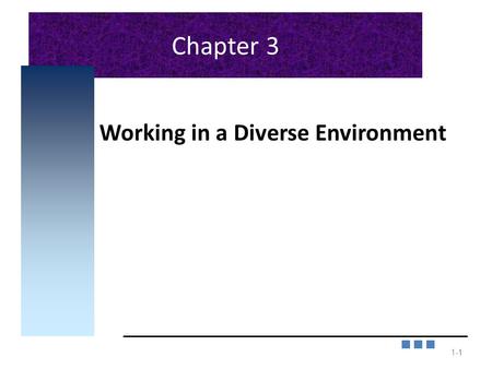 Chapter 3 Working in a Diverse Environment 1-1 1.