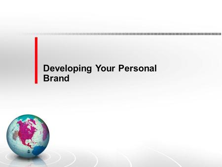 Developing Your Personal Brand. What is personal branding? “Personal branding describes the process by which individuals and entrepreneurs differentiate.