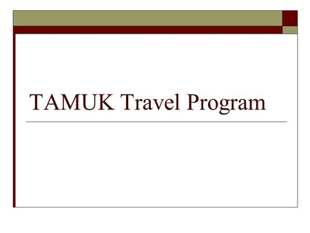 TAMUK Travel Program.
